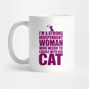 I Am A Strong Independent Woman Who Needs To Cuddle With Her Cat Mug